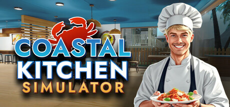 海辺のレストランでシーフードマスターを目指せ！『Coastal Kitchen Simulator』アーリーアクセス開始。その手触りと可能性をレビュー #coastalkitchiensimulator