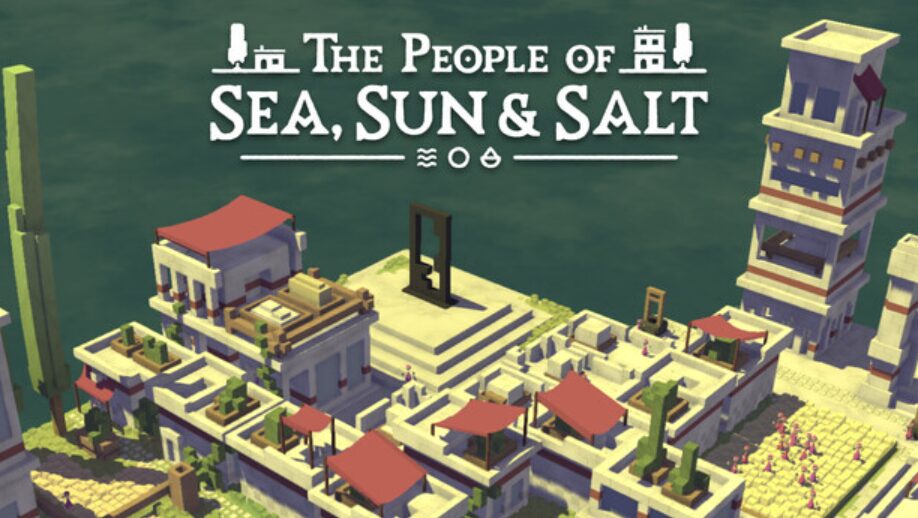 海と太陽、そして塩の物語。文明の興亡を導く癒やしの島づくり『The people of Sea, Sun & Salt』レビュー #thepeopleofseasunsalt