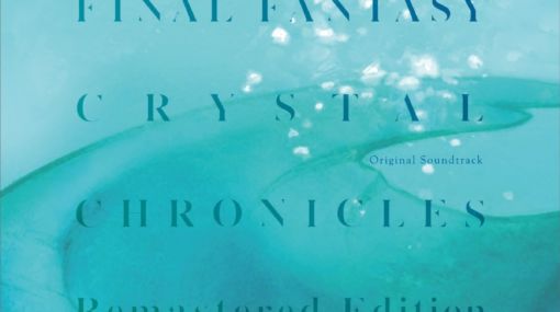 「ファイナルファンタジー・クリスタルクロニクル リマスター」のサウンドトラックが完全新曲を収録して9月2日に発売！
